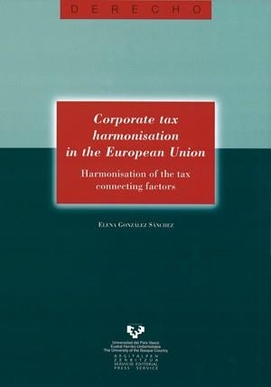 CORPORATE TAX HARMONISATION IN THE EUROPEAN UNION. HARMONISATION OF THE TAX CONNECTING FACTORS | 9788483737613 | GONZÁLEZ SÁNCHEZ, ELENA