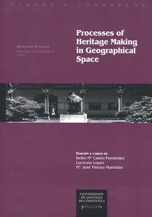 CC/191-PROCESSES OF HERITAGE MAKING IN GEOGRAPHICAL SPACE | 9788498873917