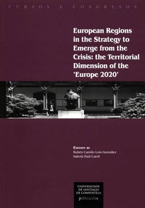CC/222-EUROPEAN REGIONS IN THE STRATEGY TO EMERGE FROM THE CRISIS: THE TERRITORIAL DIMENSION OF THE "EUROPE 2020" | 9788415876113 | LOIS GONZÁLEZ, RUBÉN CAMILO / PAÜL CARRIL, VALERIÀ