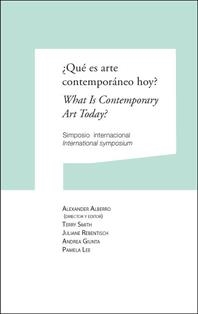 ¿QUÉ ES ARTE CONTEMPORÁNEO HOY? WHAT IS CONTEMPORARY ART TODAY? | 9788497692762 | ALBERRO, ALEXANDER / SMITH, TERRY / REBENTISCH, JULIANE / GIUNTA, ANDREA / LEE, PAMELA