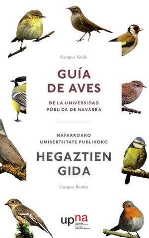 CAMPUS VERDE. GUÍA DE AVES DE LA UNIVERSIDAD PÚBLICA DE NAVARRA=NAFARROAKO UNIBERTSITATE PUBLIKOKO HEGAZTIEN GIDA. CAMPUS BERDEA | 9788497692892 | GONZALO DEÁN OROZ
