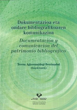 DOKUMENTAZIOA ETA ONDARE BIBLIOGRAFIKOAREN KOMUNIKAZIOA - DOCUMENTACIÓN Y COMUNICACIÓN DEL PATRIMONIO BIBLIOGRÁFICO | 9788498605846