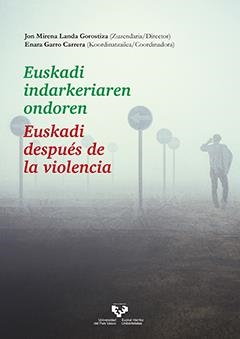 EUSKADI INDARKERIAREN ONDOREN – EUSKADI DESPUÉS DE LA VIOLENCIA | 9788490823934