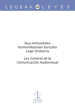 IKUS-ENTZUNEZKO KOMUNIKAZIOARI BURUZKO LEGE OROKORRA – LEY GENERAL DE LA COMUNICACIÓN AUDIOVISUAL | 9788490826348