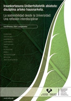 IRAUNKORTASUNA UNIBERTSITATETIK ABIATUTA: DISZIPLINA ARTEKO HAUSNARKETA - LA SOSTENIBILIDAD DESDE LA UNIVERSIDAD: UNA REFLEXIÓN INTERDISCIPLINAR | 9788498607666