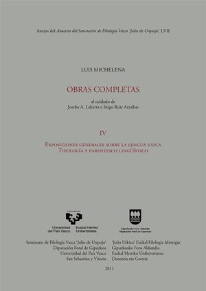 LUIS MICHELENA. OBRAS COMPLETAS. IV. EXPOSICIONES GENERALES SOBRE LA LENGUA VASCA. TIPOLOGÍA Y PARENTESCO LINGÜÍSTICO | 9788498603347