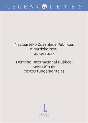 NAZIOARTEKO ZUZENBIDE PUBLIKOA: OINARRIZKO TESTU AUKERATUAK – DERECHO INTERNACIONAL PÚBLICO: SELECCIÓN DE TEXTOS FUNDAMENTALES | 9788413190945