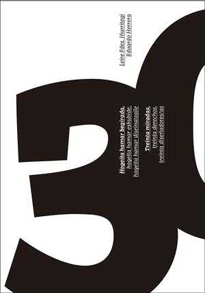 HOGEITA HAMAR BEGIRADA, HOGEITA HAMAR ESKUBIDE, HOGEITA HAMAR DISEINATZAILE - TREINTA MIRADAS, TREINTA DERECHOS, TREINTA DISEÑADORES/AS | 9788490829677 | FERNÁNDEZ IÑURRITEGI, LEIRE / HERRERA FERNÁNDEZ, EDUARDO