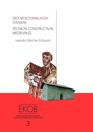 TÉCNICAS CONSTRUCTIVAS MEDIEVALES - ERDI AROKO ERAIKUNTZA TEKNIKAK | 9788498600162 | SÁNCHEZ ZUFIAURRE, LEANDRO