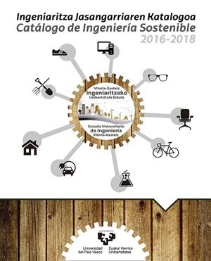INGENIARITZA JASANGARRIAREN KATALOGOA – CATÁLOGO DE INGENIERÍA SOSTENIBLE 2016-2018. VITORIA-GASTEIZ INGENIARITZAKO UNIBERTSITATE ESKOLA – ESCUELA UNI | 9788490826065 | VARIOS AUTORES