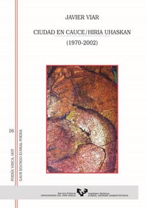 CIUDAD EN CAUCE - HIRIA UHASKAN (1970-2002) | 9788483735022 | VIAR OLLOQUI, JAVIER