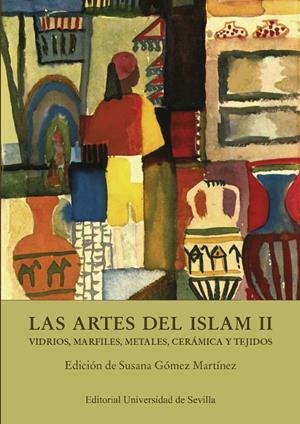 ARTES DEL ISLAM II, LAS | 9788447230310 | GÓMEZ MARTÍNEZ, SUSANA / AZUAR RUIZ, RAFAEL / JUAN ARES, JORGE DE / SCHIBILLE, NADINE / LAFUENTE IBÁ