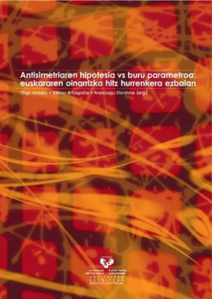 ANTISIMETRIAREN HIPOTESIA VS BURU PARAMETROA: EUSKARAREN OINARRIZKO HITZ HURRENKERA EZBAIAN | 9788498600704