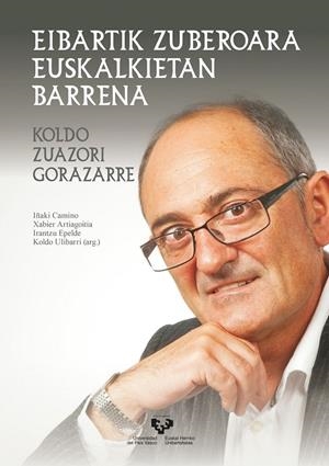 EIBARTIK ZUBEROARA EUSKALKIETAN BARRENA. KOLDO ZUAZORI GORAZARRE | 9788413192666