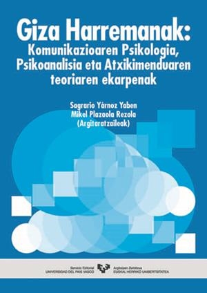 GIZA HARREMANAK: KOMUNIKAZIOAREN PSIKOLOGIA, PSIKOANALISIA ETA ATXIKIMENDUAREN TEORIAREN EKARPENAK | 9788483735374