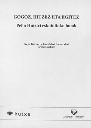 GOGOZ, HITZEZ ETA EGITEZ. PELLO HUIZIRI ESKAINITAKO LANAK | 9788498604955