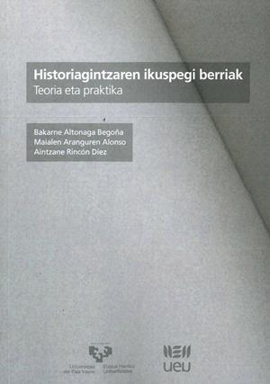 HISTORIAGINTZAREN IKUSPEGI BERRIAK | 9788490827512 | ALTONAGA BEGOÑA, BAKARNE / ARANGUREN ALONSO, MAIALEN / RINCÓN DÍEZ, AINTZANE
