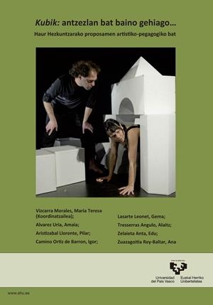 KUBIK: ANTZEZLAN BAT BAINO GEHIAGO… HAUR HEZKUNTZARAKO PROPOSAMEN ARTISTIKO-PEDAGOGIKO BAT | 9788490820445 | ÁLVAREZ URIA, AMAIA / ARISTIZABAL LLORENTE, PILAR / CAMINO ORTIZ DE BARRÓN, IGOR / LASARTE LEONET, G