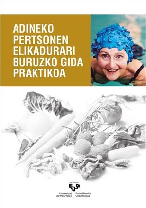 ADINEKO PERTSONEN ELIKADURARI BURUZKO GIDA PRAKTIKOA | 9788413191287 | ANDÍA MUÑOZ, VIRGINIA / ABECIA INCHAURREGUI, CARLOS / ECHEVARRÍA ORELLA, ENRIQUE / FERNÁNDEZ QUINTEL