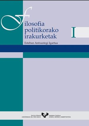 FILOSOFIA POLITIKORAKO IRAKURKETAK I | 9788483730737 | ANTXUSTEGI IGARTUA, ESTEBAN