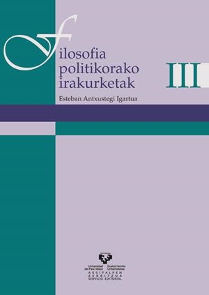 FILOSOFIA POLITIKORAKO IRAKURKETAK III | 9788483738184 | ANTXUSTEGI IGARTUA, ESTEBAN