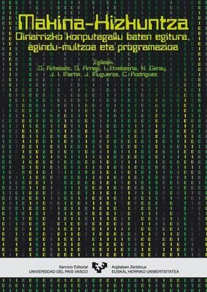 MAKINA-HIZKUNTZA. OINARRIZKO KONPUTAGAILU BATEN EGITURA, AGINDU-MULTZOA ETA PROGRAMAZIOA | 9788483735923 | ARBELAITZ GALLEGO, OLATZ / ARREGI URIARTE, OLATZ / ETXEBERRIA UZTARROZ, IZASKUN / GARAY VITORIA, NÉS