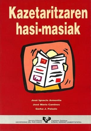 KAZETARITZAREN HASI-MASIAK | 9788483732243 | ARMENTIA VIZUETE, JOSÉ IGNACIO / CAMINOS MARCET, JOSÉ Mª / PALAZIO ARKO, GORKA J.