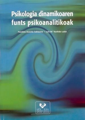 PSIKOLOGIA DINAMIKOAREN FUNTS PSIKOANALITIKOAK | 9788483737064 | AZAZETA ZUBIAURRE, FAUSTINO / ITURBIDE LUKIN, LUIS Mª