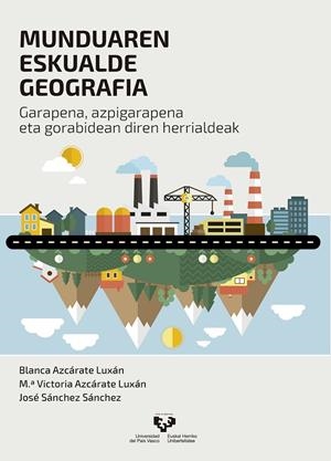 MUNDUAREN ESKUALDE GEOGRAFIA | 9788490826959 | AZCÁRATE LUXÁN, BLANCA / AZCÁRATE LUXÁN, M.ª VICTORIA / SÁNCHEZ SÁNCHEZ, JOSÉ