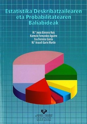 ESTATISTIKA DESKRIBATZAILEAREN ETA PROBABILITATEAREN BALIABIDEAK | 9788483739228 | BÁRCENA RUIZ, Mª JESÚS / FERNÁNDEZ AGUIRRE, KARMELE / FERREIRA GARCÍA, EVA / GARÍN MARTÍN, Mª ARACEL