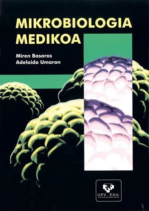 MIKROBIOLOGIA MEDIKOA | 9788483736586 | BASARAS IBARZABAL, MIREN / UMARAN SÁNCHEZ, ADELAIDA