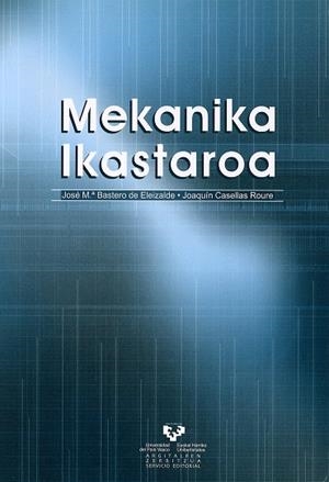 MEKANIKA IKASTAROA | 9788483733998 | BASTERO DE ELEIZALDE, JOSÉ Mª / CASELLAS ROURE, JOAQUÍN