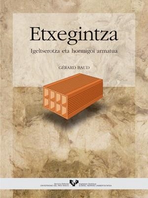 ETXEGINTZA. IGELTSEROTZA ETA HORMIGOI ARMATUA | 9788483731918 | BAUD, GÉRARD