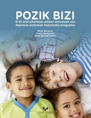 POZIK BIZI. 8-10 URTE BITARTEKO UMEEN EMOZIOAK ETA DEPRESIO-SINTOMAK HOBETZEKO PROGRAMA | 9788413190617 | BERNARAS ITURRIOZ, ELENA / JAUREGUIZAR ALBONIGA-MAYOR, JOANA / GARAIGORDOBIL LANDAZABAL, MAITE