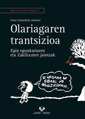 OLARIAGAREN TRANTSIZIOA. EGIN EGUNKARIAREN ETA ZAKILIXUTEN JAIOTZAK | 9788413190815 | CASTAÑEDA ZUMETA, AITOR