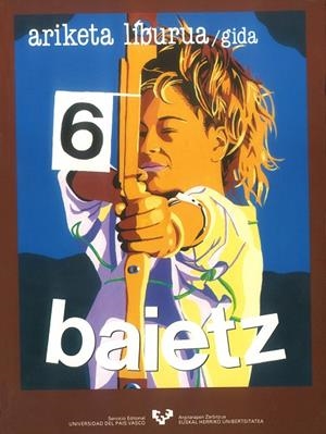BAIETZ 6. ARIKETA LIBURUA. GIDA | 9788475854472 | ETXEBARRIA LEGINA, EDURNE / IBÁÑEZ AMEZAGA, KRISTINA / IRIONDO GONZÁLEZ, EDUARDO