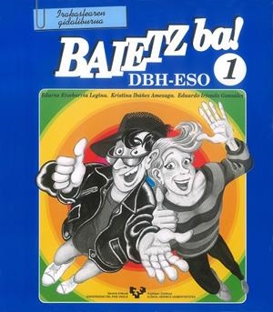 BAIETZ BA! 1. IRAKASLEAREN GIDALIBURUA | 9788475858333 | ETXEBARRIA LEGINA, EDURNE / IBÁÑEZ AMEZAGA, KRISTINA / IRIONDO GONZÁLEZ, EDUARDO