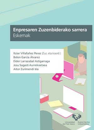 ENPRESAREN ZUZENBIDERAKO SARRERA. ESKEMAK | 9788490821497 | GARCÍA ÁLVAREZ, BELÉN / LARRAZABAL ASTIGARRAGA, EIDER / SAGASTI AURREKOETXEA, JOSU / ZURIMENDI ISLA,