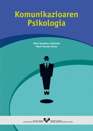 KOMUNIKAZIOAREN PSIKOLOGIA | 9788483732700 | HARANBURU OIHARBIDE, MIKEL / PLAZAOLA REZOLA, MIKEL