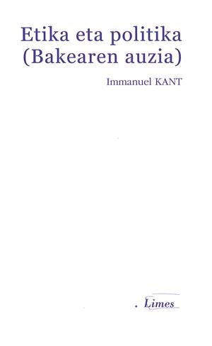 ETIKA ETA POLITIKA (BAKEAREN AUZIA) | 9788498607475 | KANT, IMMANUEL