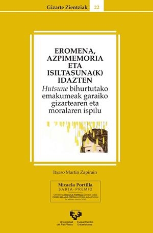 EROMENA, AZPIMEMORIA ETA ISILTASUNA(K) IDAZTEN | 9788490827611 | MARTÍN ZAPIRAIN, ITXASO