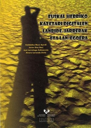 EUSKAL HERRIKO KAZETARI DIGITALEN LANBIDE-JARRERAK ETA LAN-EGOERA | 9788498603194 | MESO AYERDI, KOLDOBIKA / DÍAZ NOCI, JAVIER / LARRAÑAGA ZUBIZARRETA, JOSÉ / LARRONDO URETA, AINARA