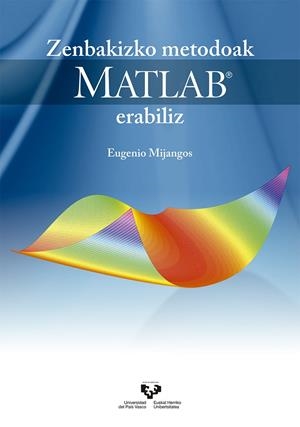 ZENBAKIZKO METODOAK MATLAB ERABILIZ | 9788490826904 | MIJANGOS FERNÁNDEZ, EUGENIO