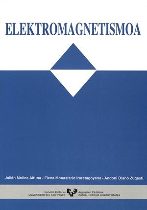 ELEKTROMAGNETISMOA | 9788475858852 | OLANO ZUGASTI, ANDONI / MONASTERIO IRURETAGOYENA, ELENA / MOLINA ALTUNA, JULIÁN
