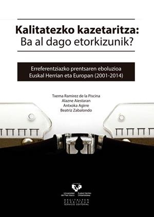 KALITATEZKO KAZETARITZA: BA AL DAGO ETORKIZUNIK? | 9788490822173 | RAMÍREZ DE LA PISCINA MARTÍNEZ, TXEMA / AIESTARAN YARZA, ALAZNE / AGIRRE MAIORA, ANTXOKA / ZABALONDO
