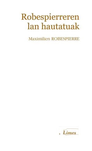 ROBESPIERREREN LAN HAUTATUAK | 9788413192413 | ROBESPIERRE, MAXIMILIEN