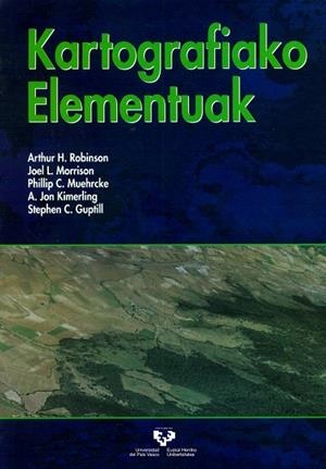 KARTOGRAFIAKO ELEMENTUAK | 9788483738771 | ROBINSON, ARTHUR H. / MORRISON, JOEL L. / MUEHRCKE, PHILIP C. / KIMERLING, A. JON / GUPTILL, STEPHEN