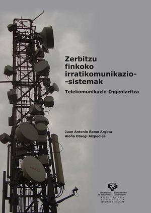 ZERBITZU FINKOKO IRRATIKOMUNIKAZIO-SISTEMAK. TELEKOMUNIKAZIO-INGENIARITZA | 9788498601312 | ROMO ARGOTA, JUAN ANTONIO / OTAEGI AIZPEOLEA, ALOÑA