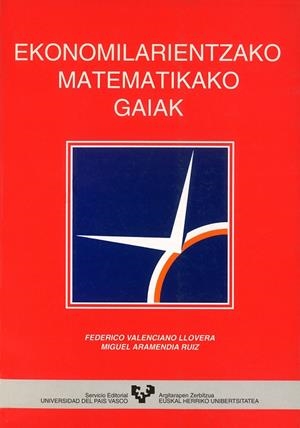 EKONOMILARIENTZAKO MATEMATIKAKO GAIAK | 9788475856780 | VALENCIANO LLOVERA, FEDERICO / ARAMENDIA RUIZ, MIGUEL