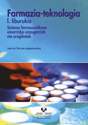 FARMAZIA-TEKNOLOGIA. I. LIBURUKIA. SISTEMA FARMAZEUTIKOEN OINARRIZKO EZAUGARRIAK ETA ERAGIKETAK | 9788498600278 | VILA JATO, JOSÉ LUIS